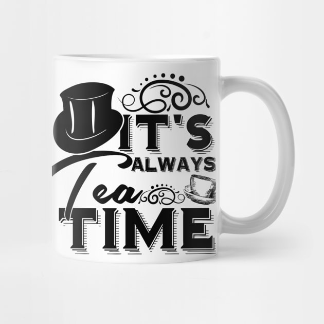 Alice in wonderland quote: It’s always tea time - The mad hatter by stylecomfy